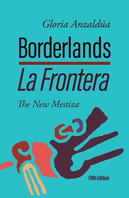 Borderlands / La Frontera, 5th Edition: The New Mestiza 5th Edition by Anzald?a, Gloria