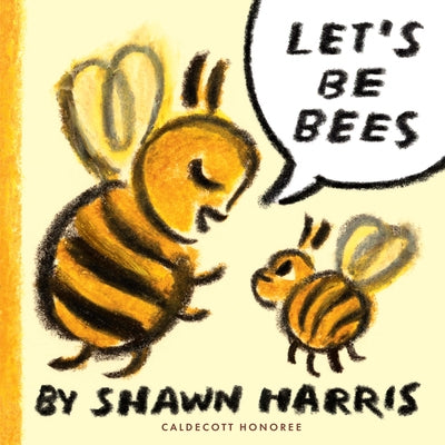 Let's Be Bees by Harris, Shawn