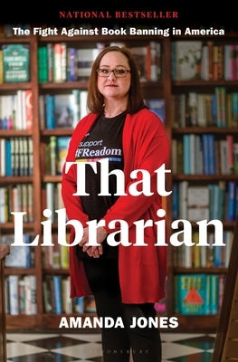 That Librarian: The Fight Against Book Banning in America by Jones, Amanda