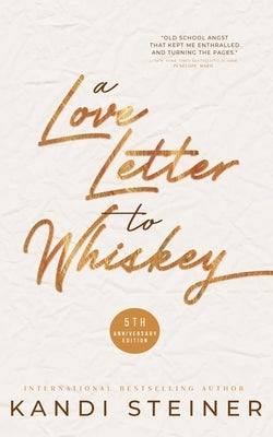A Love Letter to Whiskey by Steiner, Kandi