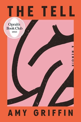 The Tell: Oprah's Book Club: A Memoir by Griffin, Amy